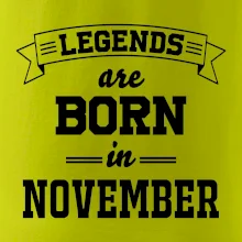 Legends are born in November Legends are born in November
