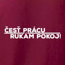 Česť prácu a rukám pokoj