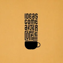 Ideas come after coffee