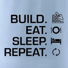Build eat sleep repeat - tehly