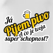 Pijem pivo - tvoja super schopnosť - šikmý Pijem pivo - tvoja super schopnosť - šikmý