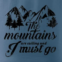 The mountains are calling and i must go The mountains are calling and i must go