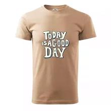 Today is a good day Today is a good day