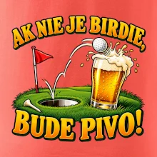 Ak nie je birdie bude pivo