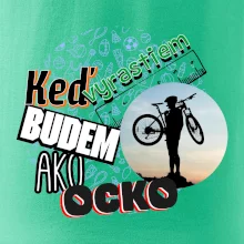Keď vyrastiem budem ako ocko MTB