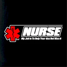 Nurse My Job Is To Save Your Ass Not Kiss It Nurse My Job Is To Save Your Ass Not Kiss It