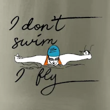 I don't swim i fly