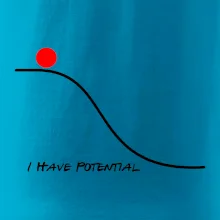 I have potential I have potential