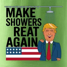 Trump make showers great again