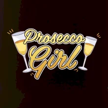 Prosecco Girl Prosecco Girl