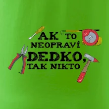 Ak to neopraví dedko, tak nikto farebné Ak to neopraví dedko, tak nikto farebné