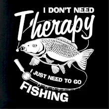 I dont need therapy - fishing I dont need therapy - fishing