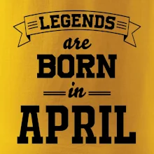 Legends are born in April Legends are born in April