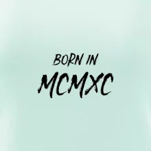 Born in - Rímske číslo 1990