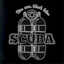 Dive now work later - Scuba