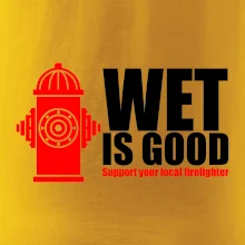Wet is good Wet is good