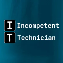 IT Nápis Incompetent Technician