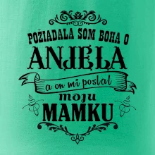 Požiadala som Boha o anjela a on mi poslal moju mamku