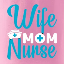 Wife mom nurse