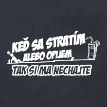 Keď sa stratím alebo opijem, tak si ma nechajte