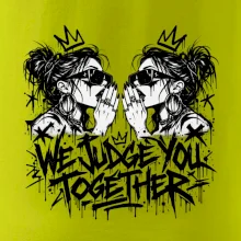 We judge you together