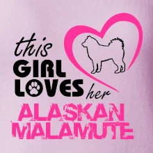 This Girl Loves her Alaskan Malamute