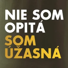 Nie som opitý som úžasná
