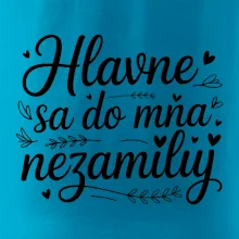 Hlavne sa do mňa nezamiluj