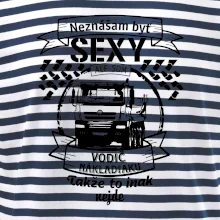 Neznášam byť sexy - Vodič nákladiaku Neznášam byť sexy - Vodič nákladiaku