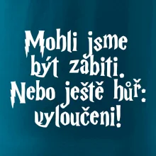 Mohli jsme být zabiti. Nebo ještě hůř vyloučeni