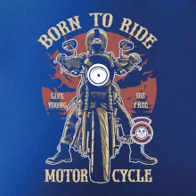 Born To Ride - motor cycle