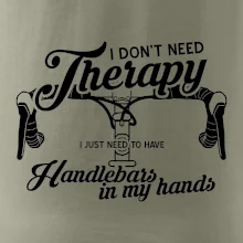 I don't need therapy handlebars in my hands I don't need therapy handlebars in my hands