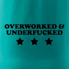 Overworked and Underfucked