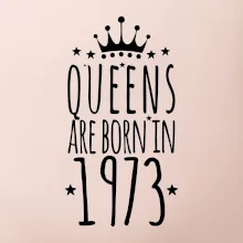Queens are born in 1973