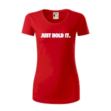 Just hold it Just hold it