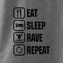 Eat sleep rave repeat Eat sleep rave repeat