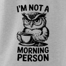 I'm not a morning person sova I'm not a morning person sova