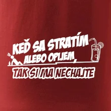 Keď sa stratím alebo opijem, tak si ma nechajte