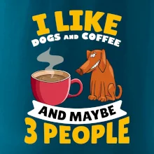 I like dogs and coffee and maybe 3 people I like dogs and coffee and maybe 3 people