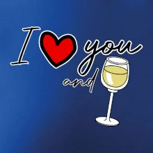 I love you and white wine