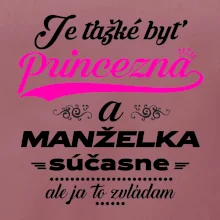 Je ťažké byť princezná manželka
