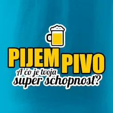 Pijem pivo - tvoja super schopnosť - rovný
