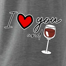 I love you and red wine