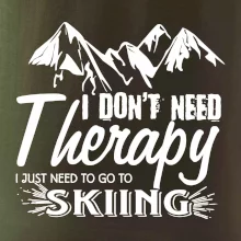 I dont need therapy - Skiing I dont need therapy - Skiing