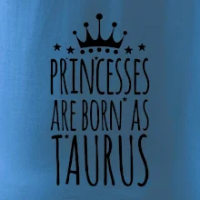 Princesses are born as Taurus - Býk Princesses are born as Taurus - Býk