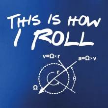 This is how I roll This is how I roll