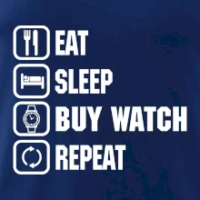 Eat Sleep Buy watch Repeat Eat Sleep Buy watch Repeat