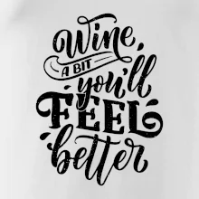 Wine a bit youll feel better