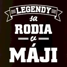 Legendy sa rodia v máji