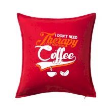 I don't need therapy coffee